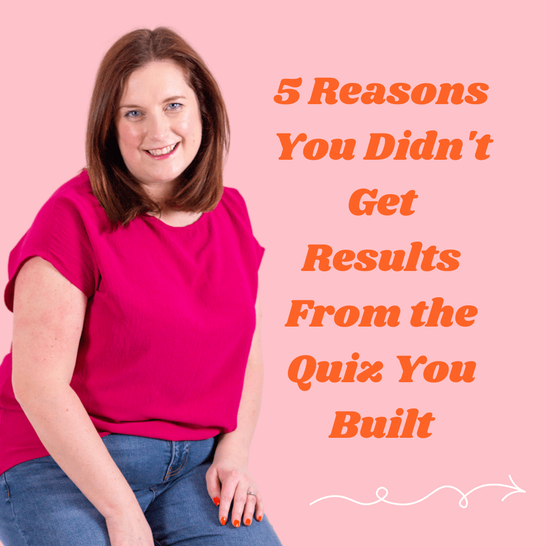 5 reasons why you didn't get results from the quiz funnel you build.